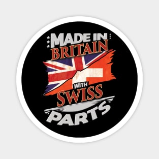 Made In Britain With Swiss Parts - Gift for Swiss From Switzerland Magnet